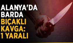 Alanya'da barda bıçaklı kavga: 1 yaralı