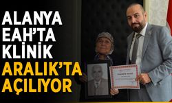 Alanya EAH’ta klinik Aralık’ta açılıyor