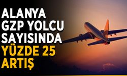 Alanya GZP yolcu sayısında yüzde 25 artış