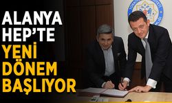 Alanya HEP’te yeni dönem başlıyor