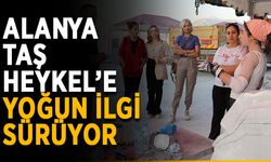 Alanya Taş Heykel’e yoğun ilgi sürüyor