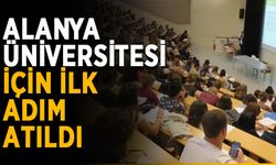 Alanya Üniversitesi için ilk adım atıldı