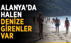 Alanya’da halen denize girenler var