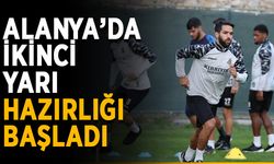 Alanya’da ikinci yarı hazırlığı başladı