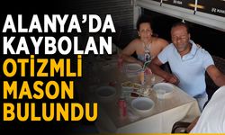 Alanya’da kaybolan otizmli Mason bulundu