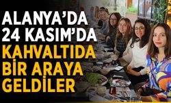 Alanya’da öğretmenler kahvaltıda bir araya geldi