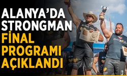 Alanya’da Strongman final programı açıklandı
