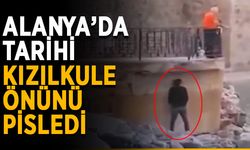 Alanya’da tarihi Kızılkule önünü pisledi