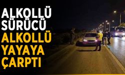 Alkollü sürücü alkollü yayaya çarptı