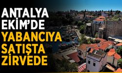 Antalya Ekim’de yabancıya satışta zirvede