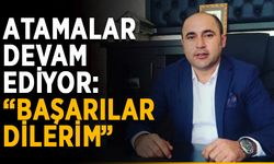 Atamalar devam ediyor: “Başarılar dilerim”