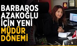 Barbaros Azakoğlu için yeni müdür dönemi
