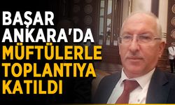 Başar Ankara'da müftülerle toplantıya katıldı