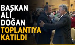 Başkan Ali Doğan toplantıya katıldı