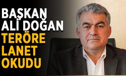 Başkan Ali Doğan’dan teröre lanet