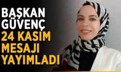Başkan Güvenç, 24 Kasım mesajı yayımladı