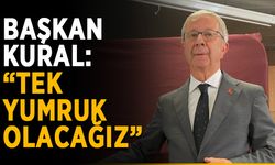 Başkan Kural: “Tek yumruk olacağız”