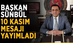 Başkan Sünbül, 10 Kasım mesajı yayımladı