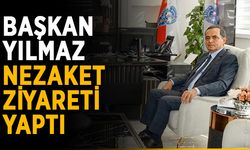 Başkan Yılmaz nezaket ziyareti yaptı