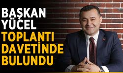 Başkan Yücel toplantı davetinde bulundu