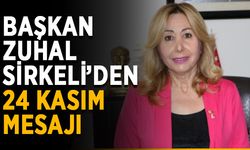 Başkan Zuhal Sirkeli’den 24 Kasım mesajı