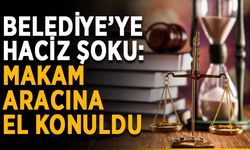 Belediye’ye haciz şoku: Makam aracına el konuldu