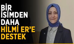 Bir isimden daha Hilmi Er’e destek