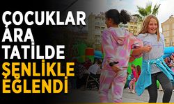 Çocuklar ara tatilde şenlikle eğlendi