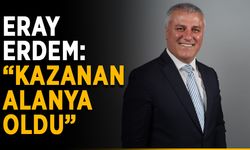 Eray Erdem: “Kazanan Alanya oldu”