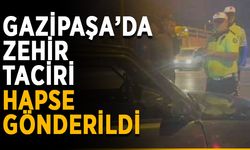 Gazipaşa’da zehir taciri hapse gönderildi
