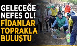 Geleceğe nefes ol! Fidanlar toprakla buluştu