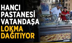 Hancı Pastanesi vatandaşa lokma dağıtıyor