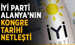 İYİ Parti Alanya’nın kongre tarihi netleşti