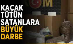 Kaçak tütün satanlara büyük darbe
