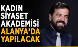 Kadın Siyaset Akademisi Alanya’da yapılacak