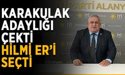 Karakulak adaylığı çekti, Hilmi Er’i seçti