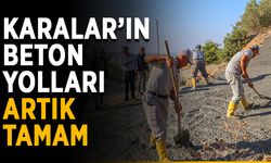 Karalar’ın beton yolları artık tamam