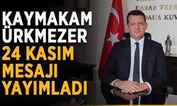 Kaymakam Ürkmezer 24 Kasım mesajı yayımladı
