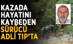 Kazada hayatını kaybeden sürücü Adli Tıp’ta