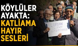 Köylüler ayakta: “Katliama hayır” sesleri