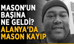 Mason’un başına ne geldi? Alanya’da Mason kayıp