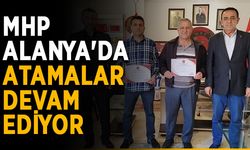 MHP Alanya'da atamalar devam ediyor