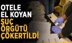 Otele el koyan suç örgütü çökertildi
