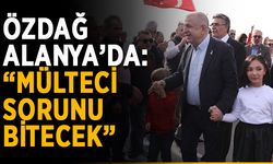 Özdağ Alanya’da: “Mülteci sorunu bitecek”