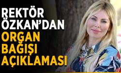 Rektör Özkan’dan organ bağışı açıklaması