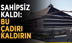 Sahipsiz kaldı: Bu çadırı kaldırın
