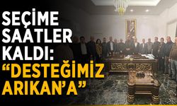 Seçime saatler kaldı: “Desteğimiz Arıkan’a”
