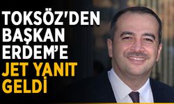 Toksöz'den Başkan Erdem’e jet yanıt geldi