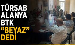 TÜRSAB Alanya BTK “Beyaz” dedi