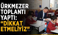 Ürkmezer toplantı yaptı: “Dikkat etmeliyiz”